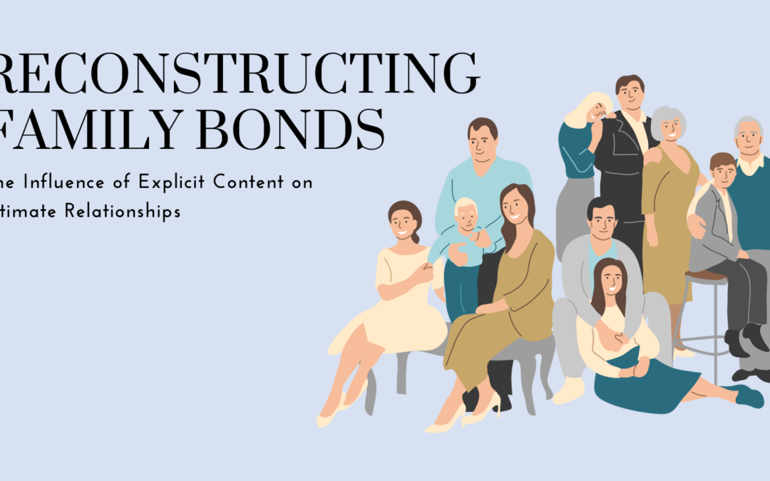 Reconstructing Family Bonds: The Influence of Explicit Content on Intimate Relationships