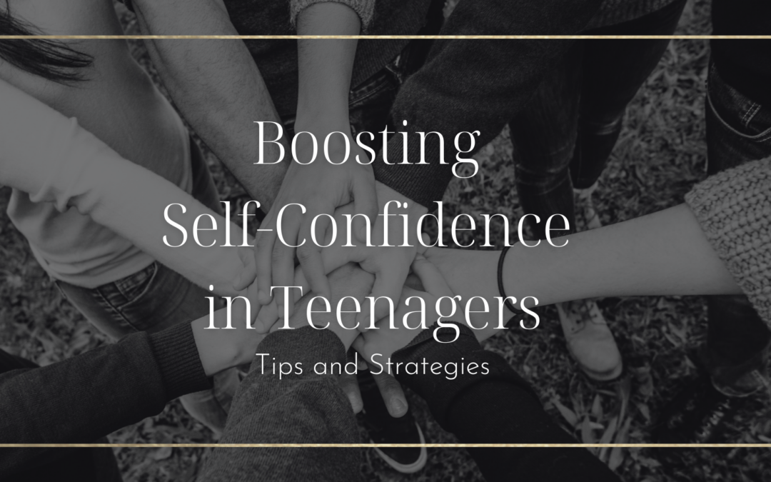 Boosting Self-Confidence in Teenagers: Tips and Strategies