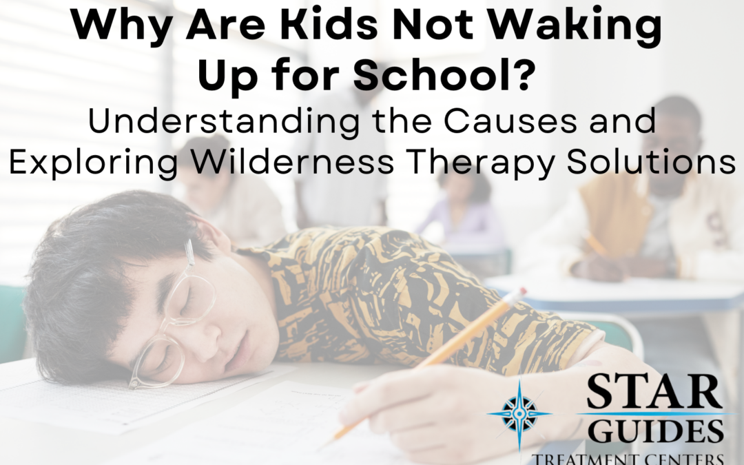 Why Are Kids Not Getting Up for School? Understanding the Causes and Exploring Wilderness Therapy Solutions